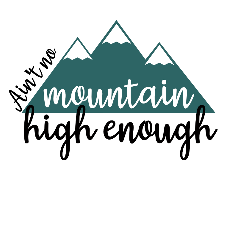 Aint No Mountain High Enough vector design, free SVG download