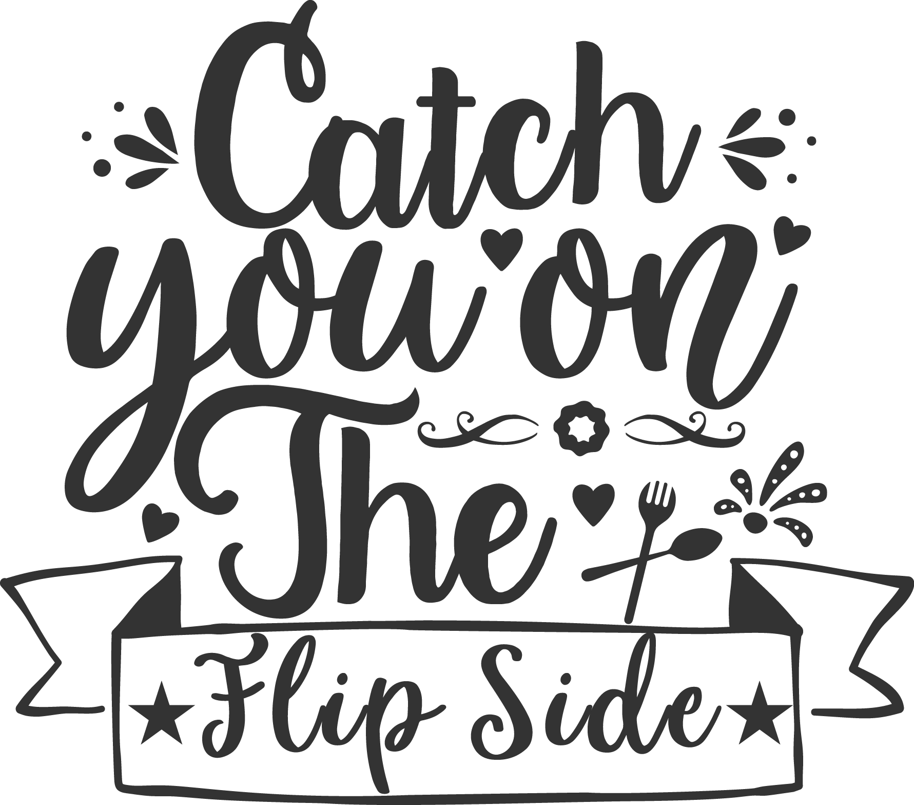Free Catch You on the Flip Side SVG for Cricut