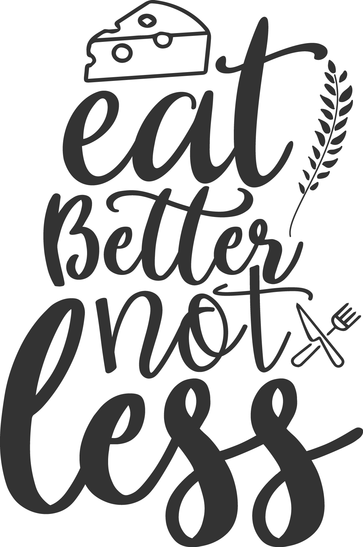 Free Eat Better Not Less SVG for Cricut