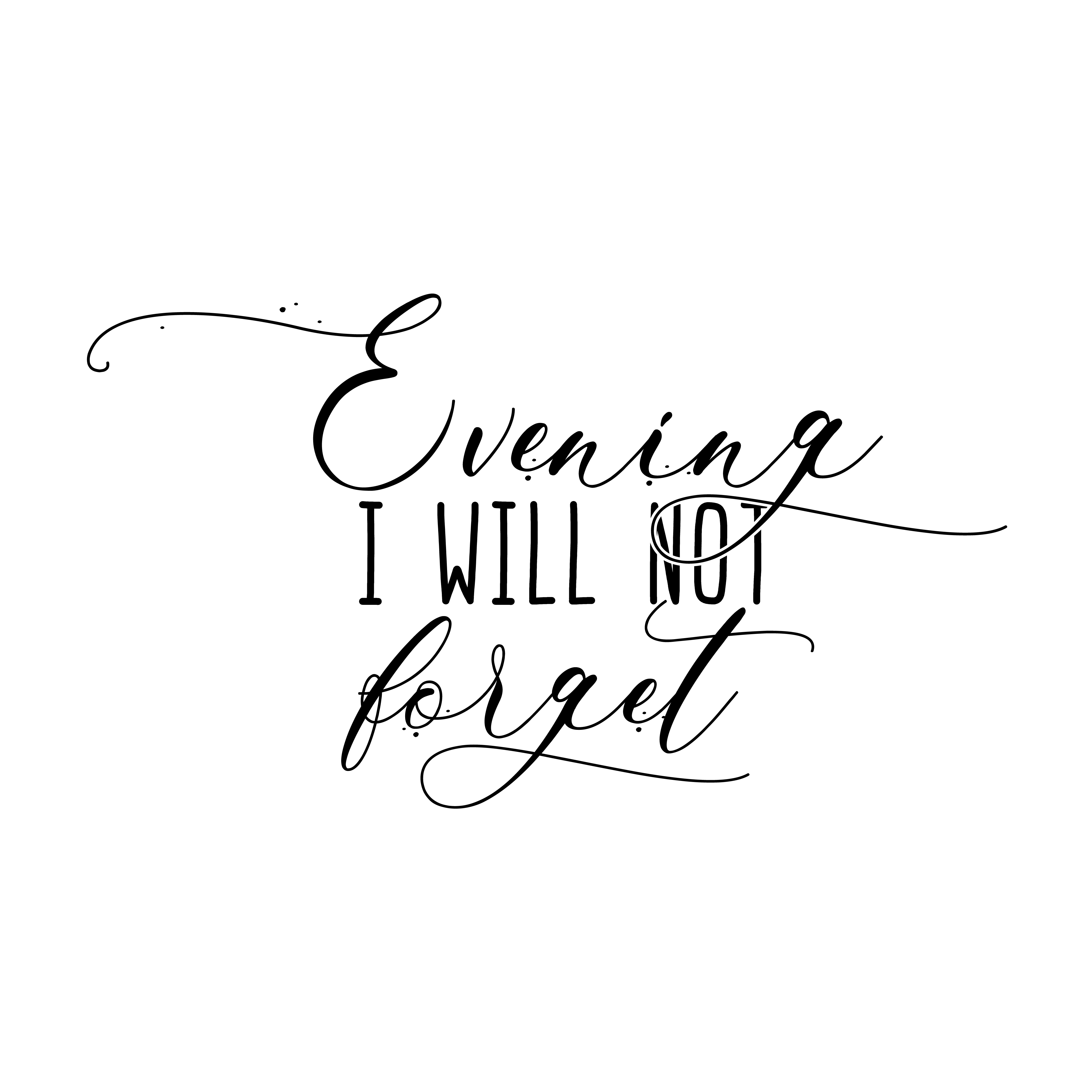 Evening I Will Not Forget SVG file for Cricut and Silhouette