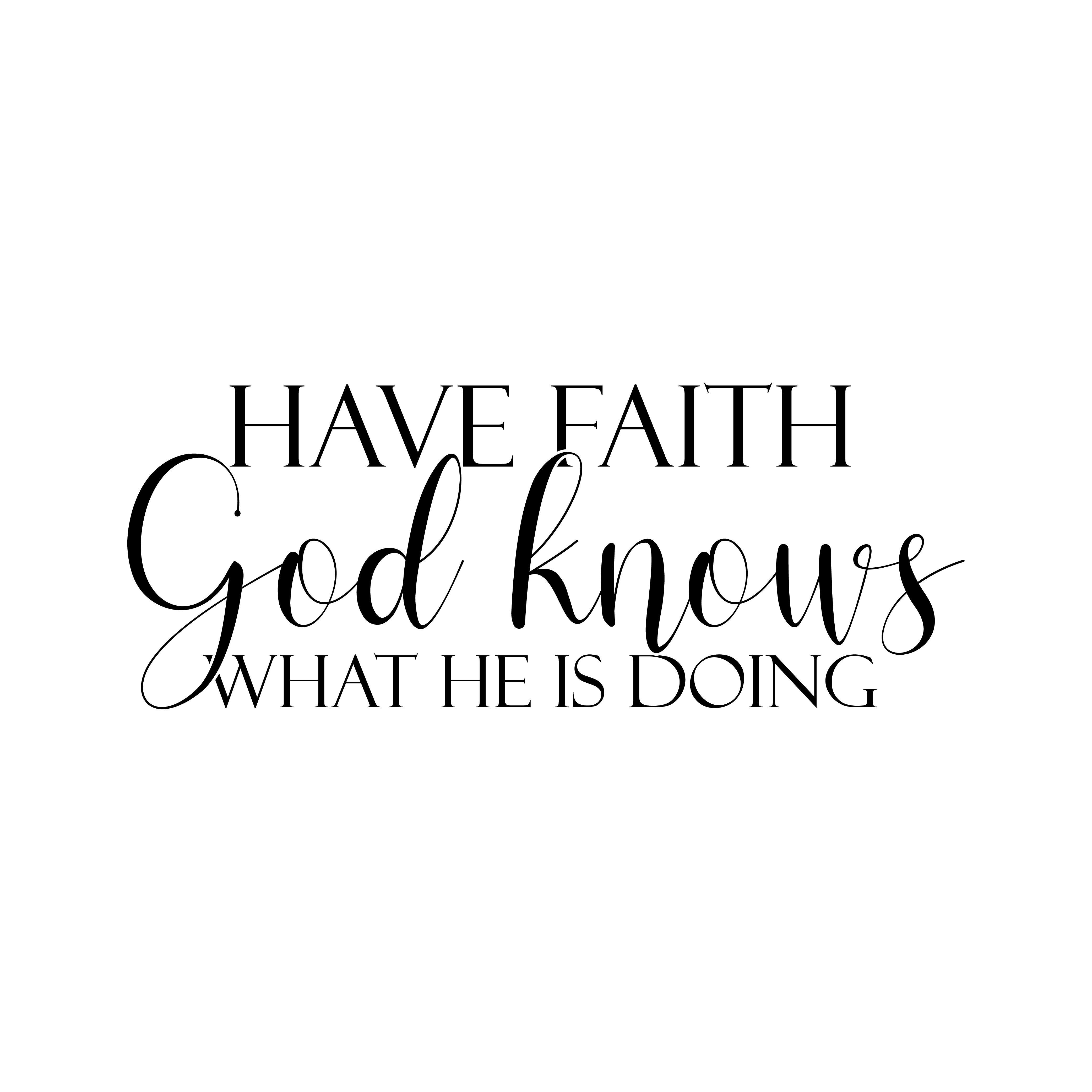 Have Faith God Knows What He Is Doing SVG cut file preview