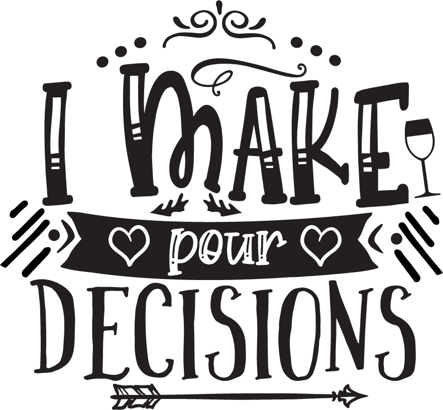 Free I Make Pour Decision SVG for Cricut