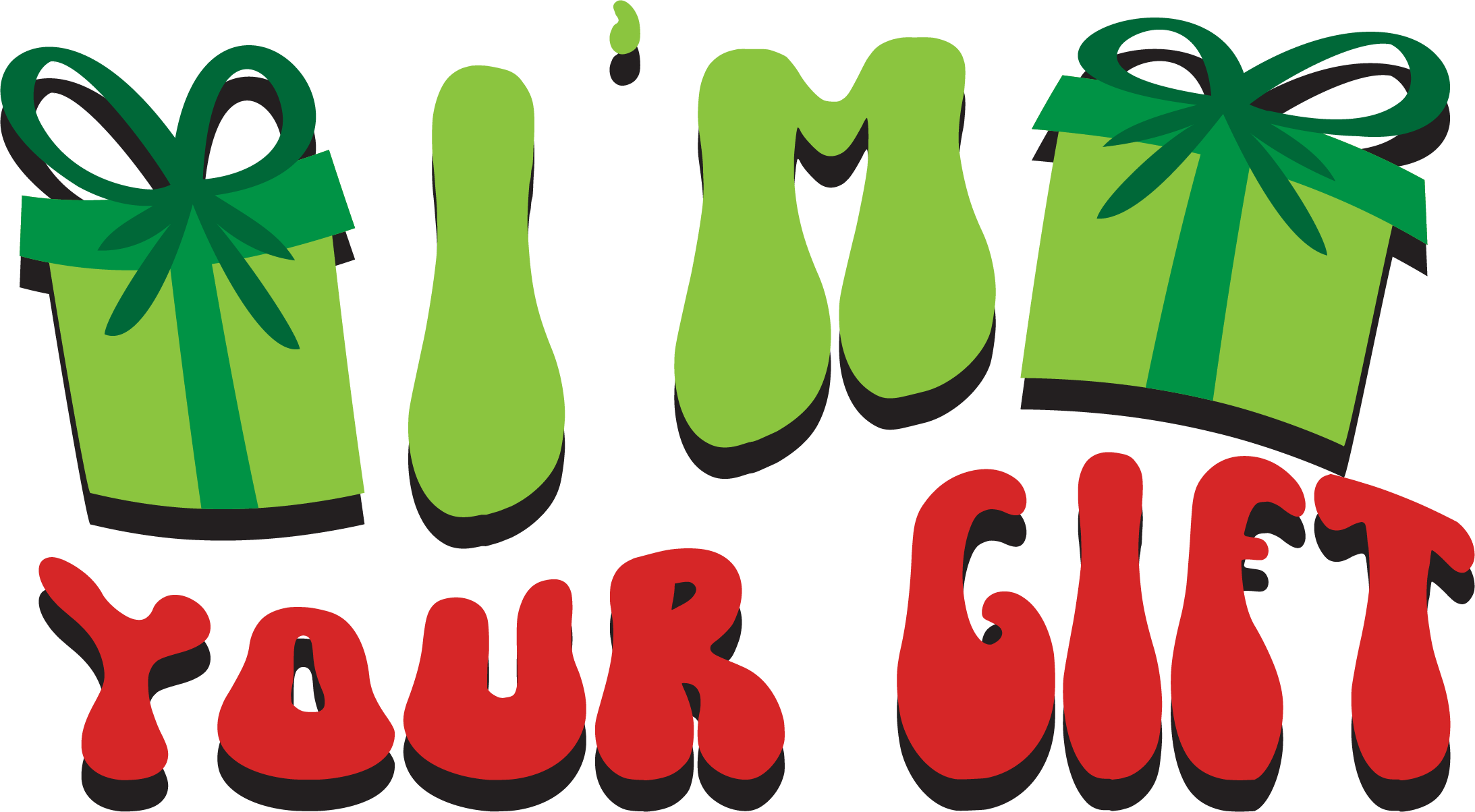 I'm’m Your Gift SVG file for Cricut and Silhouette
