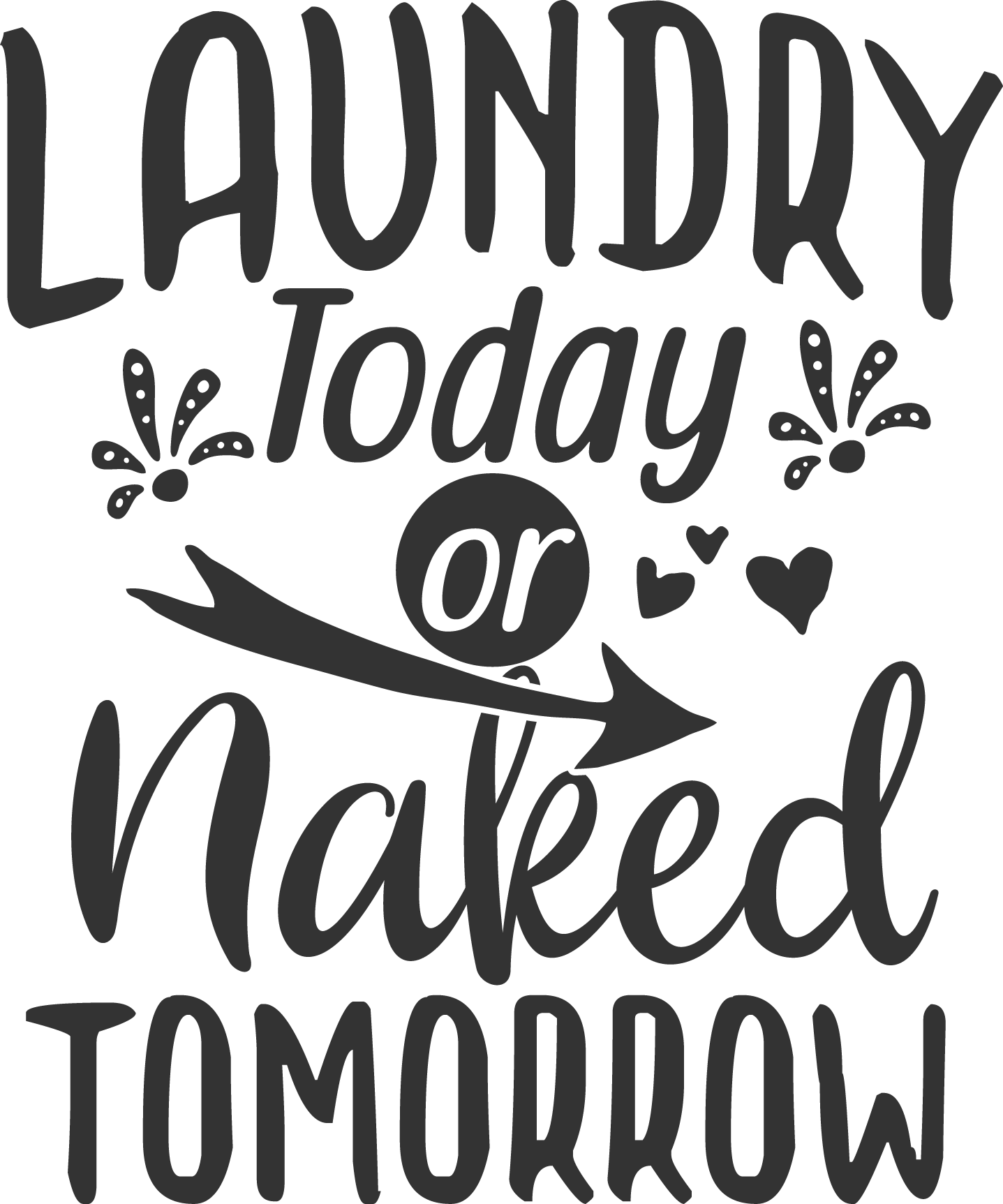 Laundry Today or Naked Tomorrow SVG file for Cricut and Silhouette