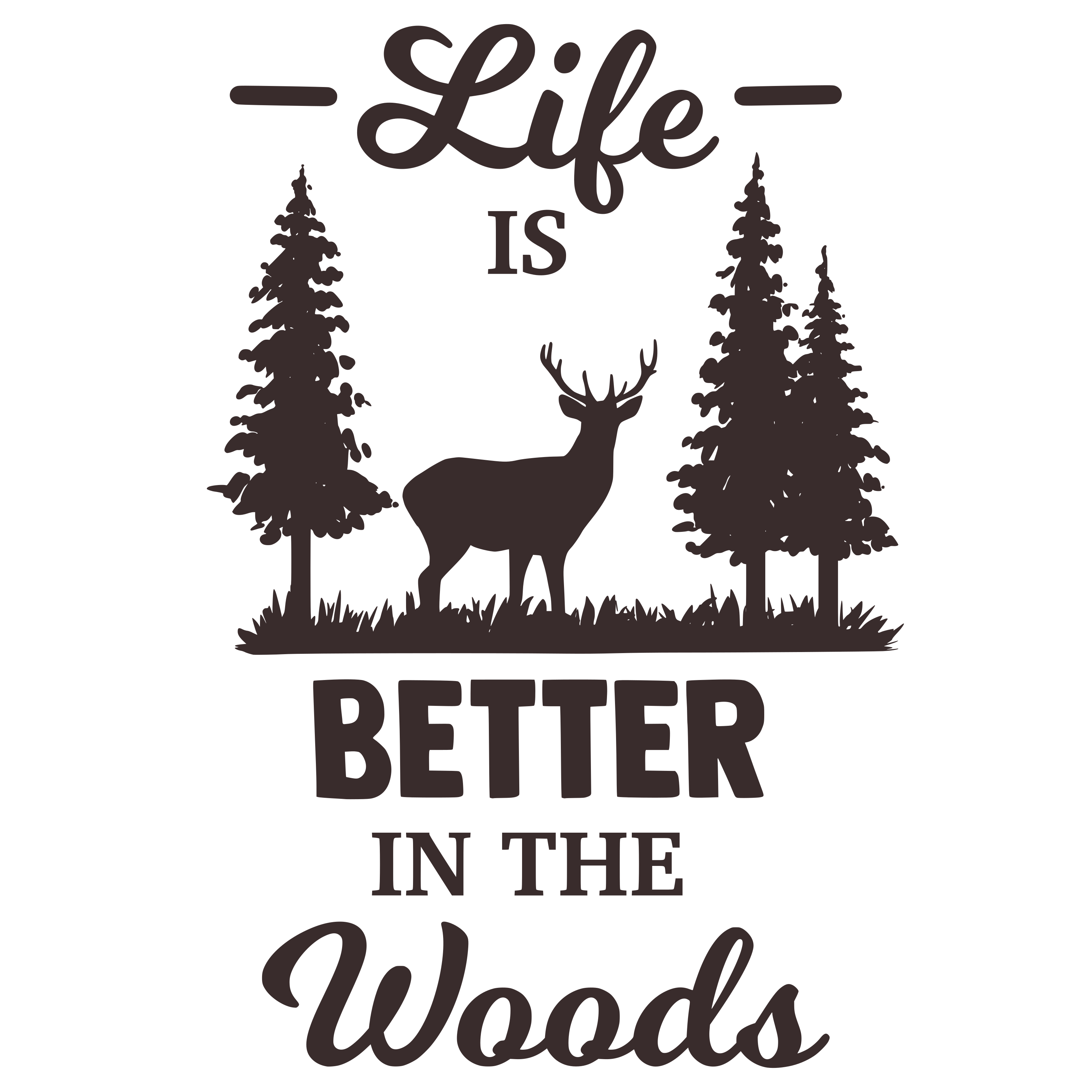 Life Is Better in the Woods SVG file for Cricut and Silhouette