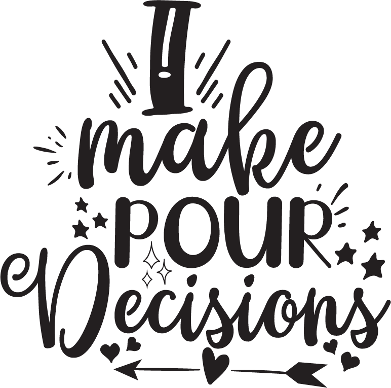 Pour Decisions SVG file for Cricut and Silhouette