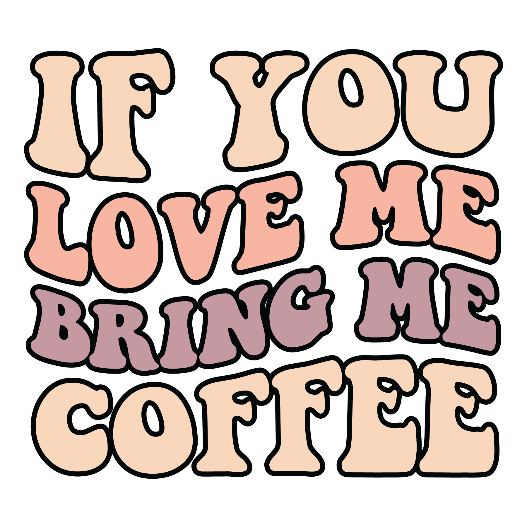 Retro If You Love Me Bring Me Coffee SVG cut file preview