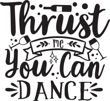Thrust Me You Can Dance SVG cut file preview