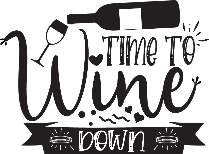 Time To Wine Down SVG file for Cricut and Silhouette