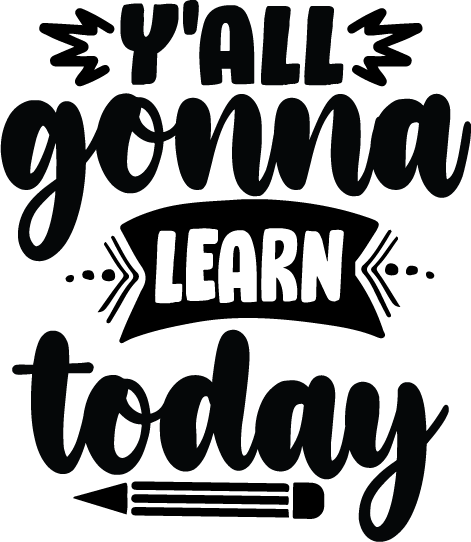 Yall Gonna Learn Today SVG file for Cricut and Silhouette