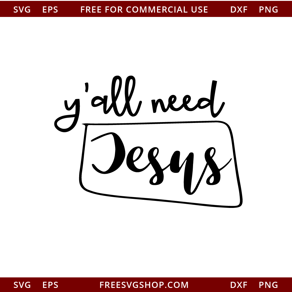 Yall Need Jesus SVG file for Cricut and Silhouette