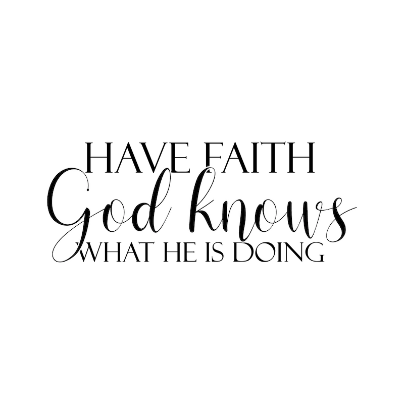 Have Faith God Knows What He Is Doing SVG cut file preview