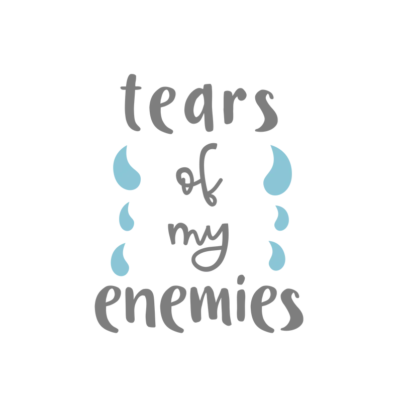 Tears of My Enemies SVG cut file preview