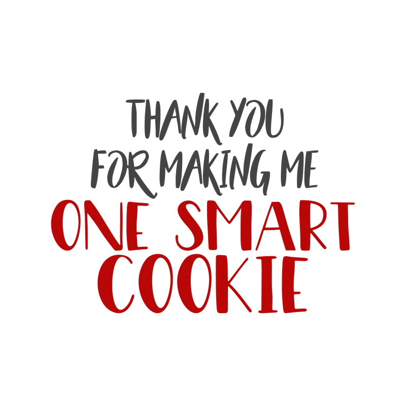 Thank You for Making Me One Smart Cookie SVG cut file preview
