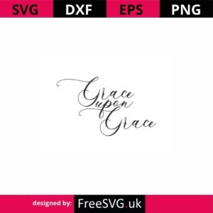 Grace-Upon-Grace-SVG-Cut-File