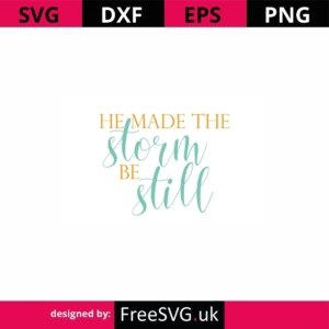 He-Made-The-Storm-Be-Still-SVG-Cut-File